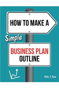 How To Make A Simple Business Plan Outline