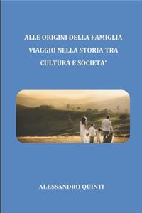 Alle origini della famiglia - Viaggio nella Storia tra cultura e società