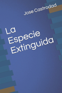 La Especie Extinguida