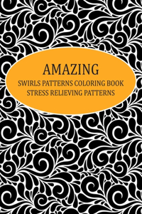 Amazing Swirls Patterns Coloring Book Stress Relieving Patterns