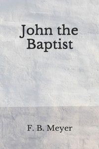 John the Baptist: (Aberdeen Classics Collection)