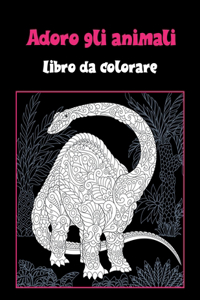 Adoro gli animali - Libro da colorare
