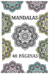 Mandalas: Libro de colorear para adultos pasa un magnifico rato coloreando 40 asombrosos diseños de mandalas, flores, animales y mucho mas, déjate llevar por 