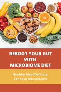 Reboot Your Gut With Microbiome Diet