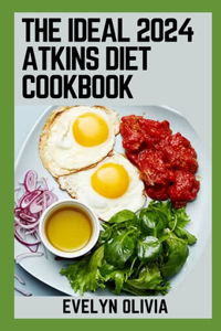 Ideal 2024 Atkins Diet Cookbook