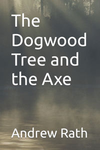 Dogwood Tree and the Axe