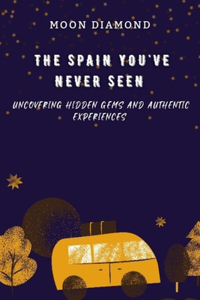 Spain You've Never Seen
