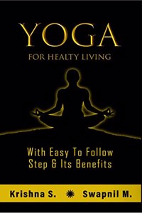 Yoga for healthy living : with easy to follow steps & its benefits