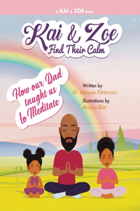 Kai & Zoe Find Their Calm: How our Dad taught us to Meditate