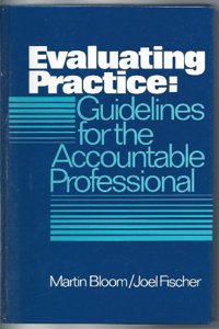 Evaluating Profession: Guidelines for the Accountable Profession (International Series in Social Work Practice)