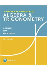 Graphical Approach to Algebra & Trigonometry Plus Mylab Math with Pearson Etext -- 24-Month Access Card Package