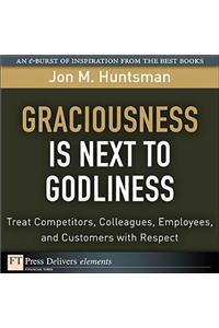 Graciousness Is Next to Godliness