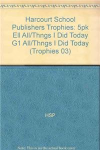 Harcourt School Publishers Trophies: Ell Reader 5-Pack Grade 1 All the Things I Did Today
