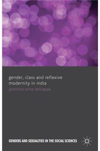 Gender, Class and Reflexive Modernity in India