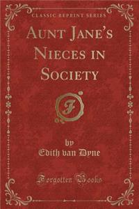 Aunt Jane's Nieces in Society (Classic Reprint)