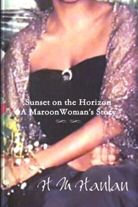 Sunset on the Horizon A Maroon Woman's Story