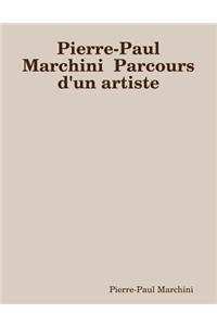 Pierre-Paul Marchini Parcours d'un artiste