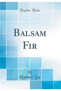 Balsam Fir (Classic Reprint)