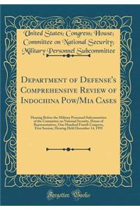 Department of Defense's Comprehensive Review of Indochina Pow/MIA Cases: Hearing Before the Military Personnel Subcommittee of the Committee on National Security, House of Representatives, One Hundred Fourth Congress, First Session, Hearing Held De