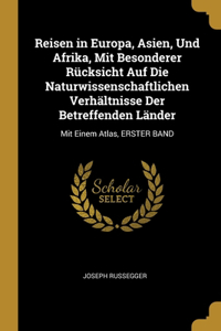 Reisen in Europa, Asien, Und Afrika, Mit Besonderer Rücksicht Auf Die Naturwissenschaftlichen Verhältnisse Der Betreffenden Länder
