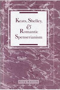 Keats, Shelley, and Romantic Spenserianism
