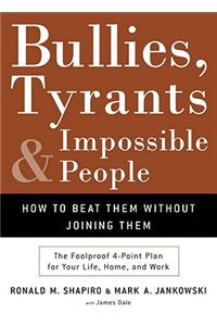 Bullies, Tyrants, and Impossible People