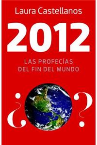 2012: Las Profecias del Fin del Mundo