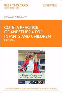 Practice of Anesthesia for Infants and Children Elsevier eBook on Vitalsource (Retail Access Card)