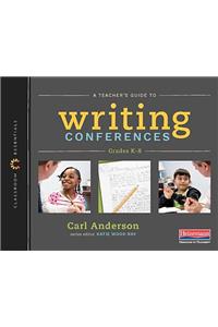 A Teacher's Guide to Writing Conferences (Classroom Essentials)