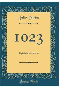 1023: EpisÃ³dio Em Verso (Classic Reprint)