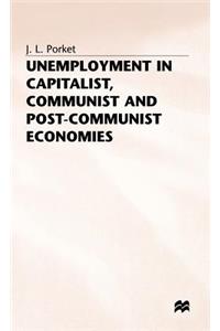 Unemployment in Capitalist, Communist and Post-Communist Economies