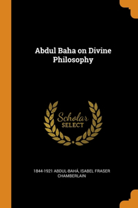 Abdul Baha on Divine Philosophy