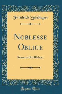 Noblesse Oblige: Roman in Drei BÃ¼chern (Classic Reprint)