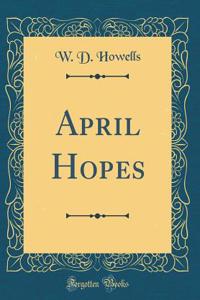 April Hopes (Classic Reprint)