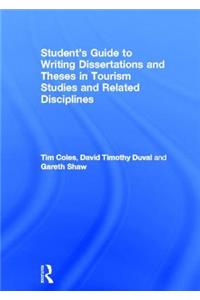 Student's Guide to Writing Dissertations and Theses in Tourism Studies and Related Disciplines