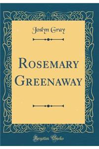 Rosemary Greenaway (Classic Reprint)