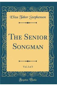 The Senior Songman, Vol. 2 of 3 (Classic Reprint)