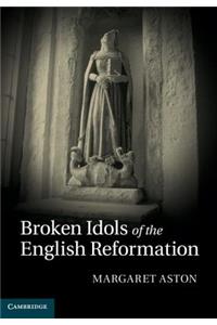 Broken Idols of the English Reformation