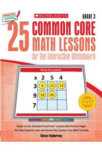 25 Common Core Math Lessons for the Interactive Whiteboard, Grade 3