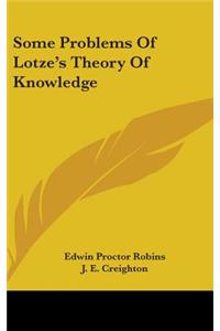 Some Problems Of Lotze's Theory Of Knowledge