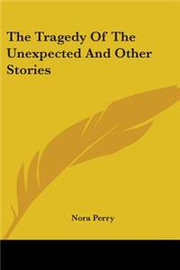 Tragedy Of The Unexpected And Other Stories
