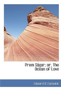 Prem Saigar; Or, the Ocean of Love