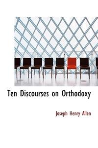 Ten Discourses on Orthodoxy