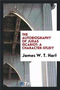 The Autobiography of Judas Iscariot: A Character-Study