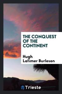 THE CONQUEST OF THE CONTINENT