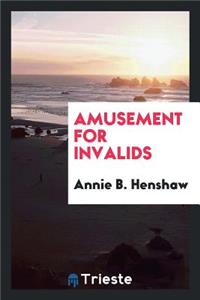 Amusement for Invalids