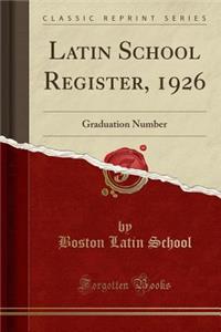 Latin School Register, 1926: Graduation Number (Classic Reprint)