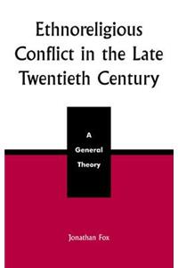 Ethnoreligious Conflict in the Late 20th Century: A General Theory