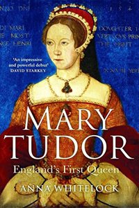 Mary Tudor: England's First Queen