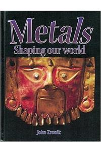 Metals: Shaping Our World